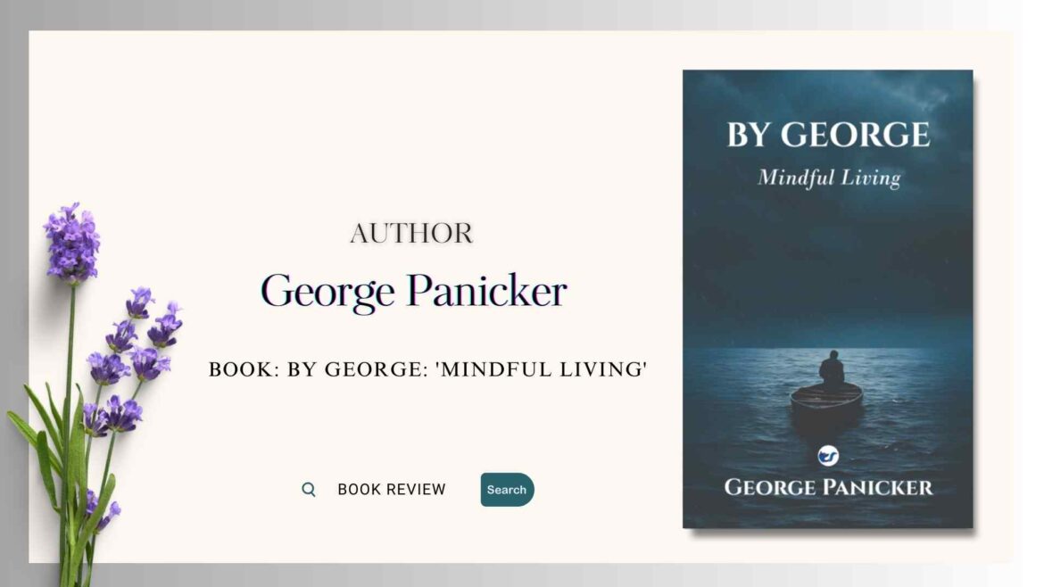 Book Review: BY GEORGE: ‘Mindful Living’