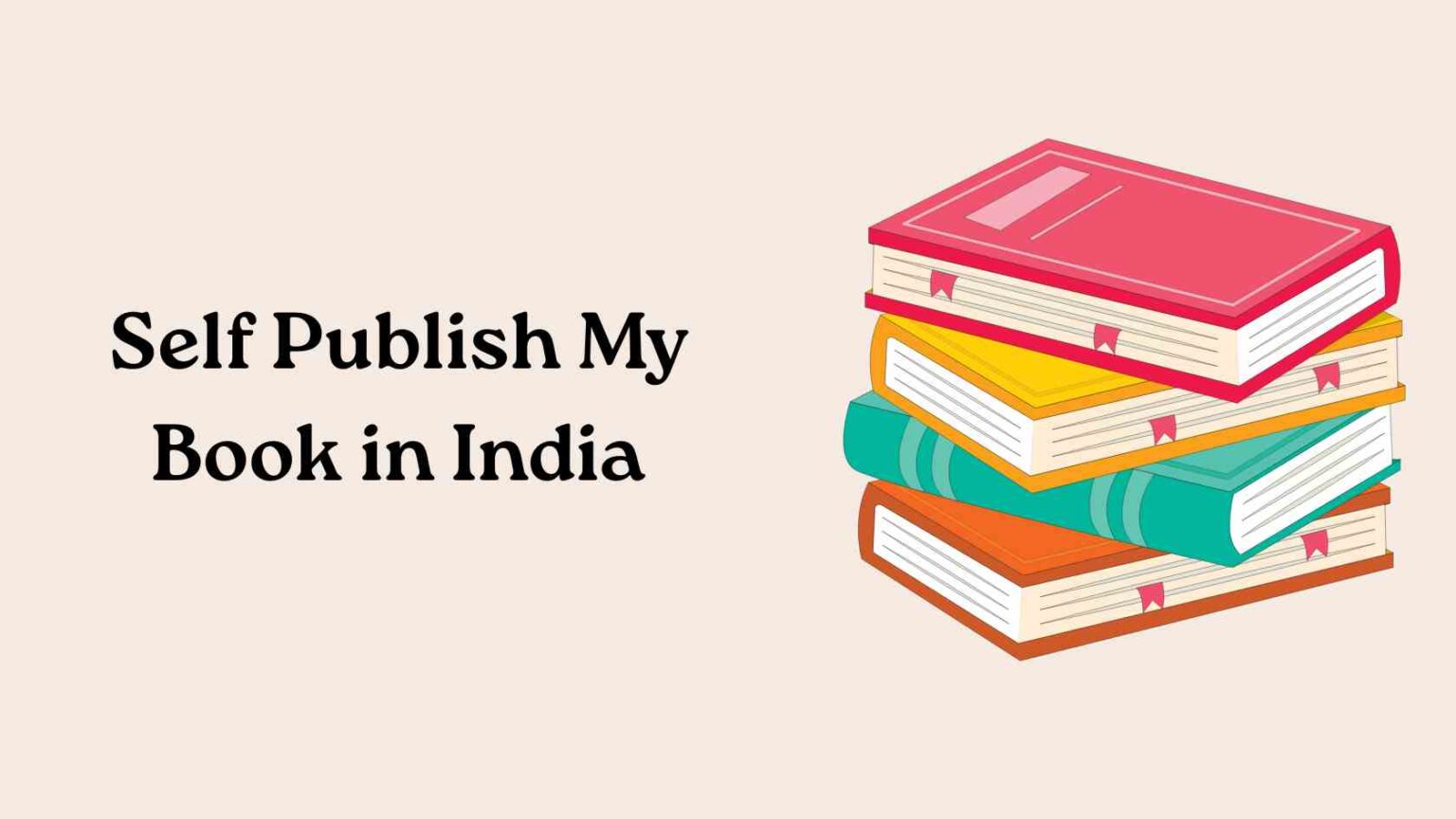 Self Publish My Book in India - Learn How to Publish Quickly - The ...