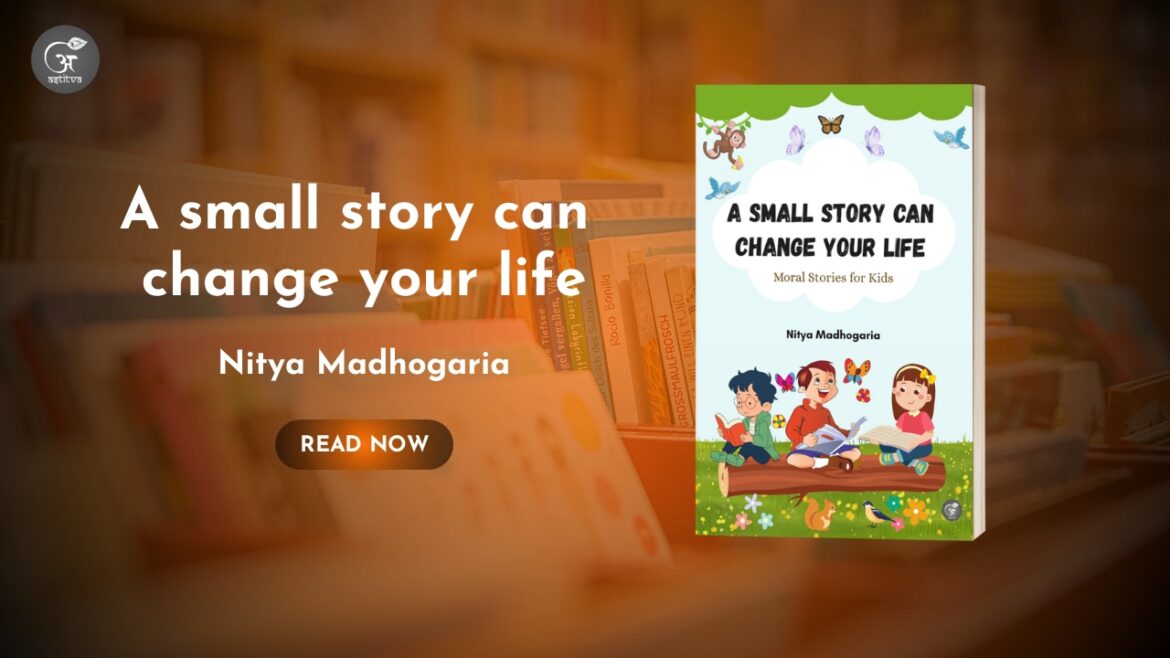 Book Release: A Small Story Can Change Your Life by Nitya Madhogaria