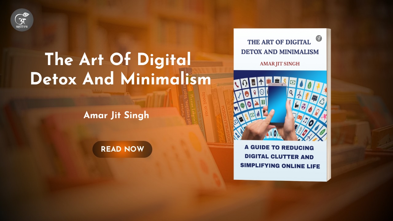 The Art of Digital Detox and Minimalism.