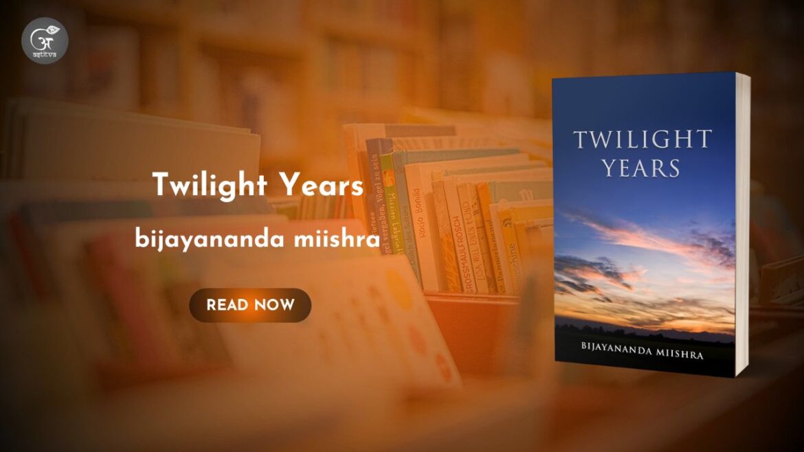 Book Release: Twilight Years by Bijayananda Mishra