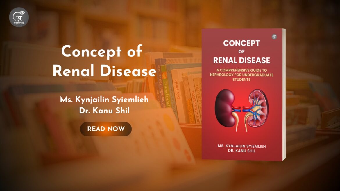 Book Release Article “Concept of Renal Disease” by Ms. Kynjailin Syiemlieh, Dr. Kanu Shil