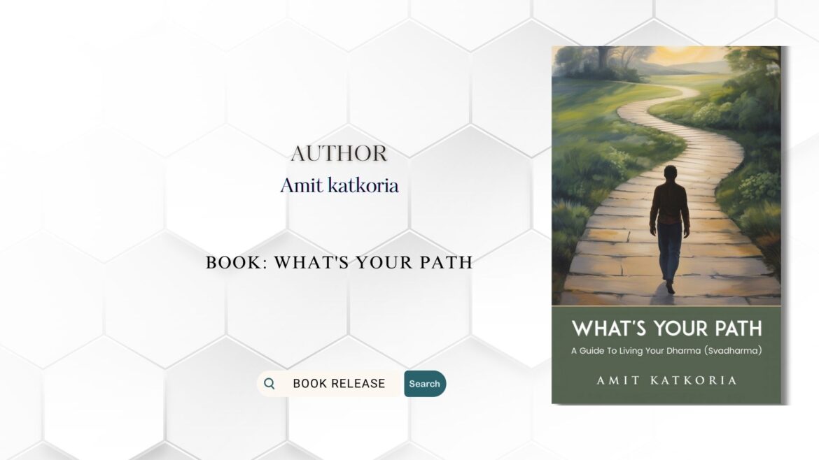 Book Release: What’s Your Path: A Guide to Living Your Dharma (Svadharma) by Amit Katkoria