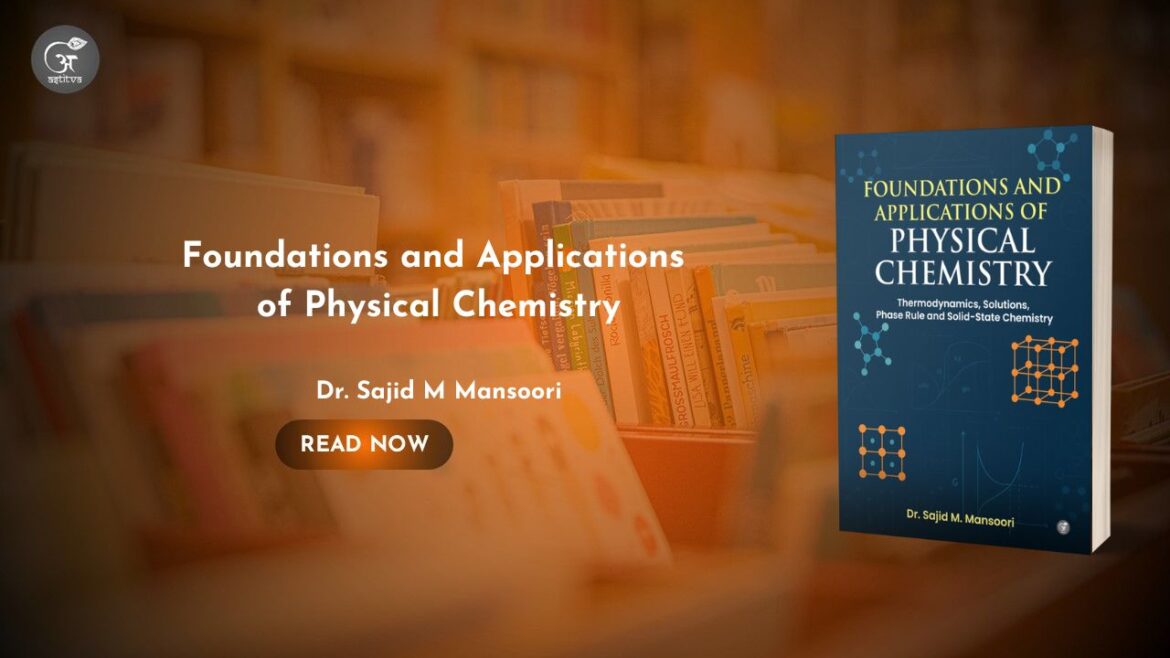 Book Release: Foundations and Applications of Physical Chemistry: hemodynamics, Solutions, Phase Rule and Solid-State Chemistry by Dr. Sajid M Mansoori