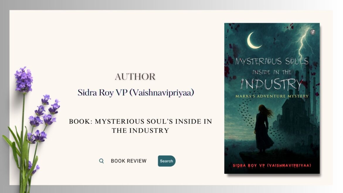 Book Review: Mysterious Soul’s Inside in the Industry: Marks’s Adventure Mystery by Sidra Roy VP (Vaishnavipriyaa)