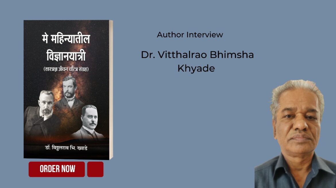Dr. Vitthalrao Bhimsha Khyade: A Torchbearer of Scientific Wisdom in Indian Literature