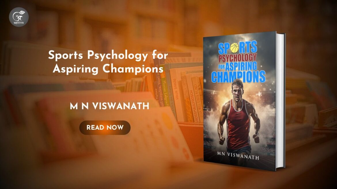 Book Release: Sports Psychology for Aspiring Champions by M N Viswanath