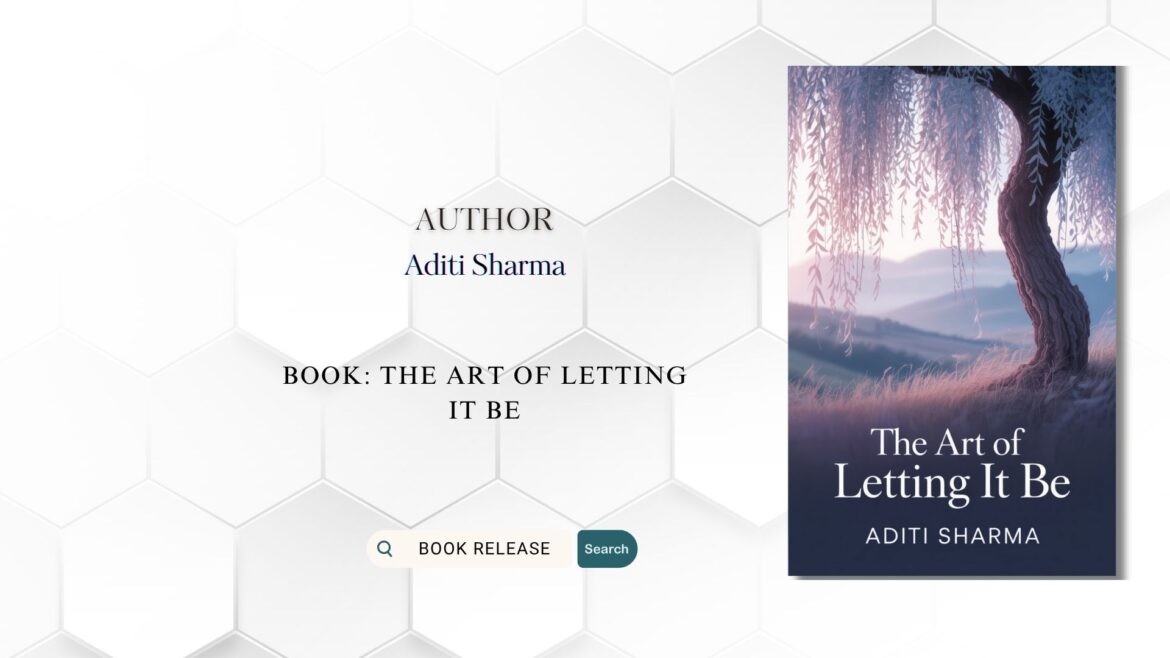 Book Release: The Art of Letting It Be by Aditi Sharma