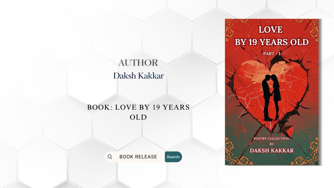 Book Release: Love By 19 Years Old by Daksh Kakkar
