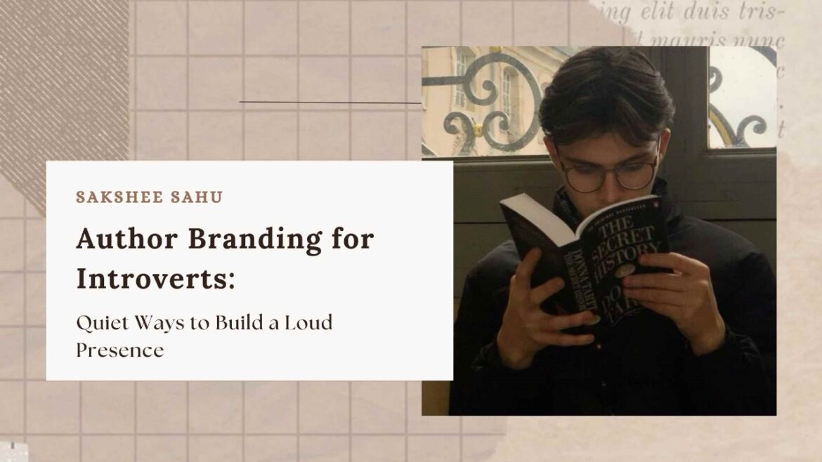 Author Branding for Introverts: Quiet Ways to Build a Loud Presence