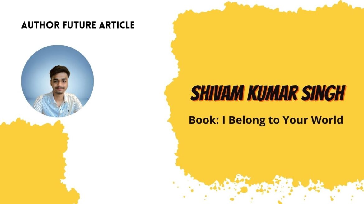 Author Feature Article: Shivam Kumar Singh