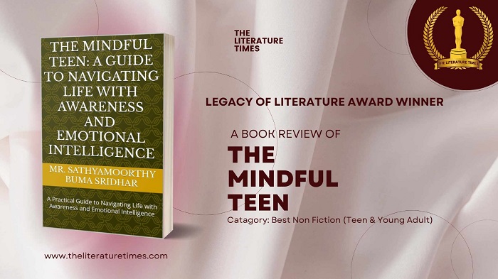 Book Critic Review- The Mindful Teen: A Guide to Navigating Life with Awareness and Emotional Intelligence by Sathyamoorthy Buma Sridhar