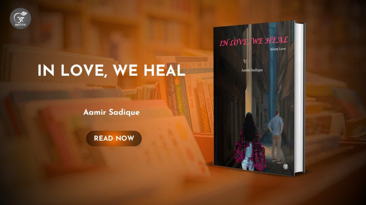 Book Release: “In Love, We Heal” by Aamir Sadique