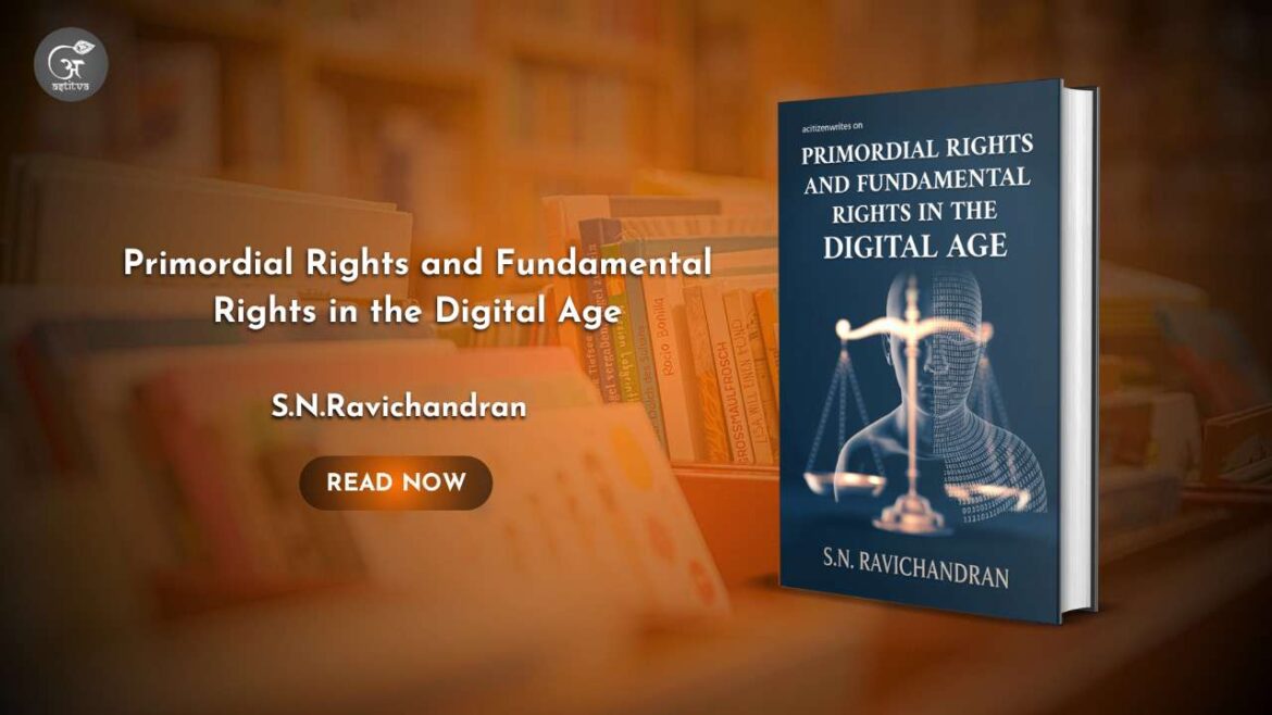 Book Release: Primordial Rights and Fundamental Rights in the Digital Age by S.N.Ravichandran
