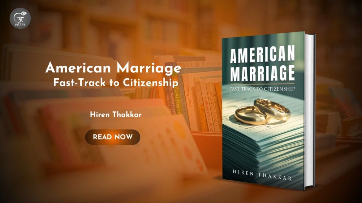 Book Release: American Marriage: Fast-Track to Citizenship by Hiren Thakkar