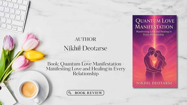 Book Review: Quantum Love Manifestation by Nikhil Deotarse