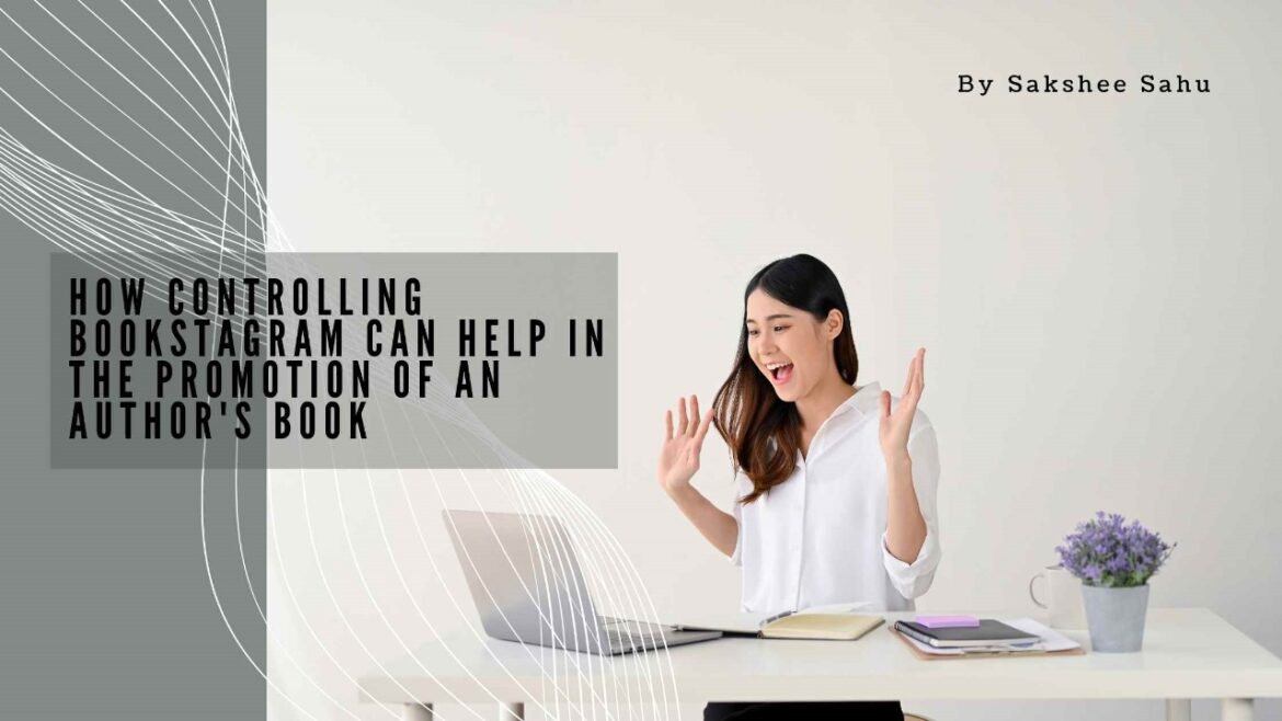 How Controlling Bookstagram Can Help in the Promotion of an Author’s Book