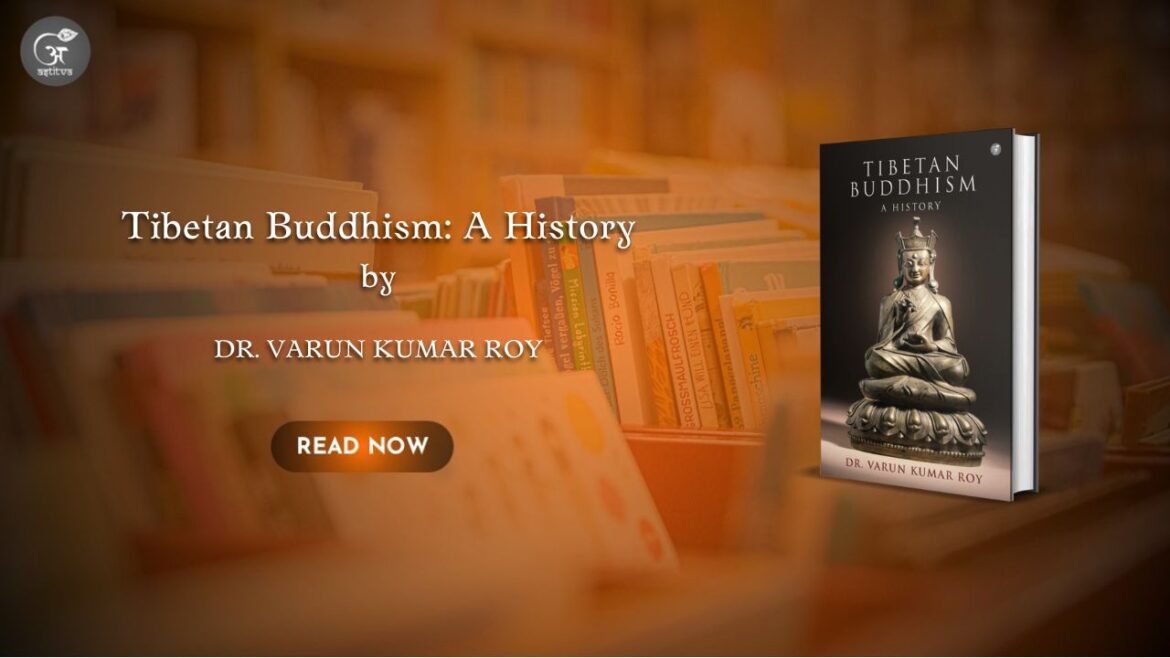 Book Release – Tibetan Buddhism: A History by DR. VARUN KUMAR ROY