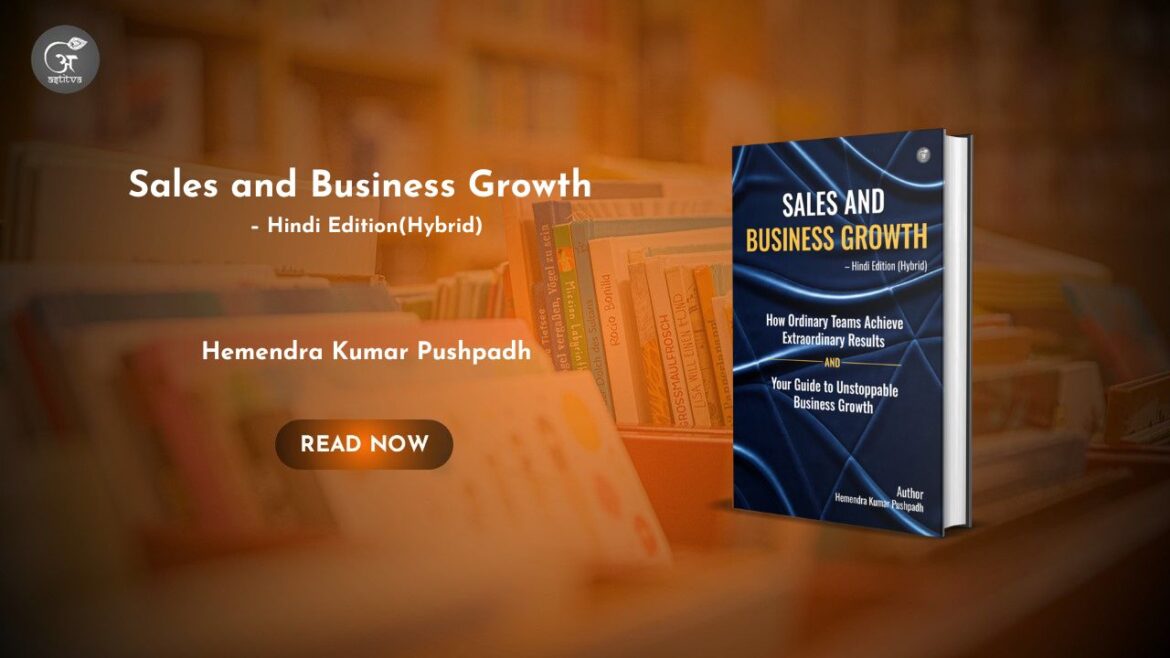 Book Release: Sales and Business Growth – Hindi Edition (Hybrid) by Hemendra Kumar Pushpadh