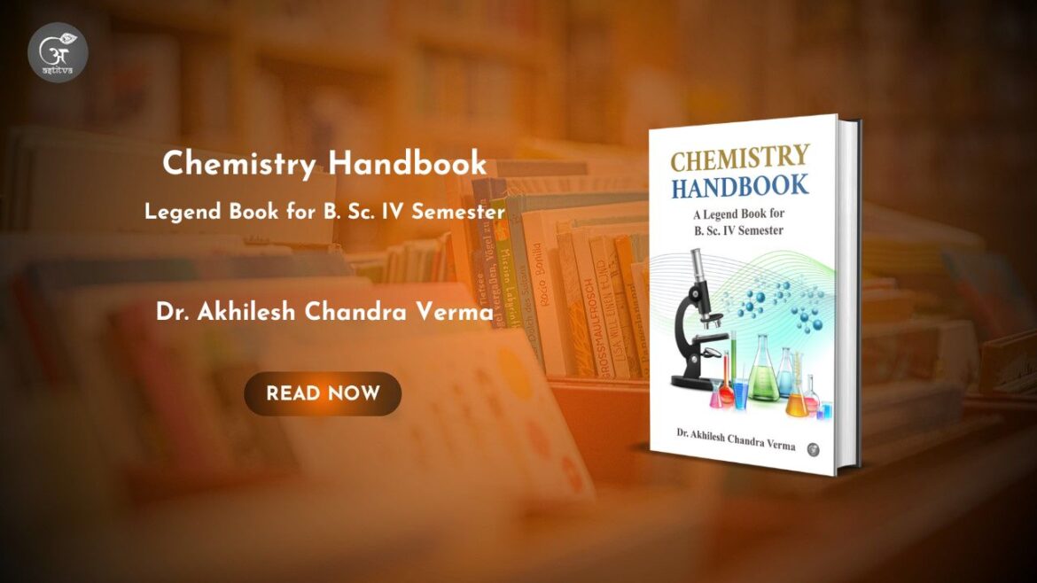Book Release: The book Chemistry Handbook: Legend Book for B. Sc. IV Semester by Dr. Akhilesh Chandra Verma