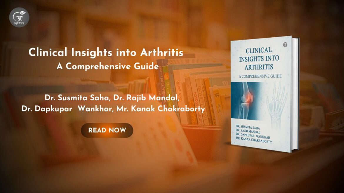 Book Release: Clinical Insights into Arthritis: A Comprehensive Guide