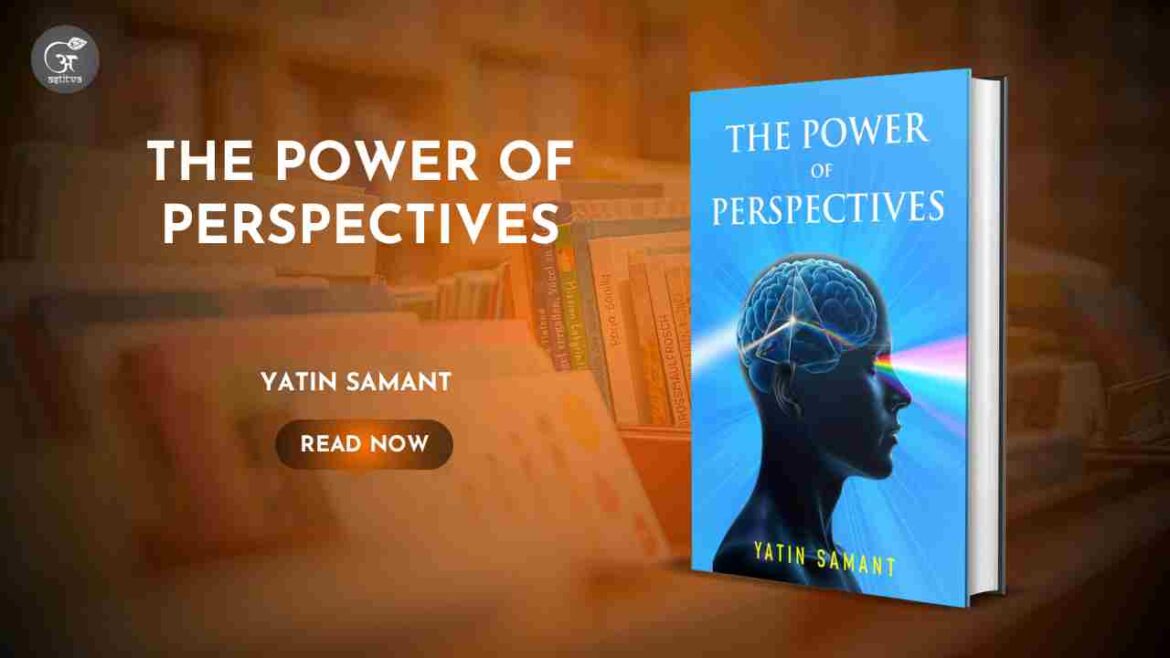 Book Release Article: The Power of Perspectives by Yatin Samant
