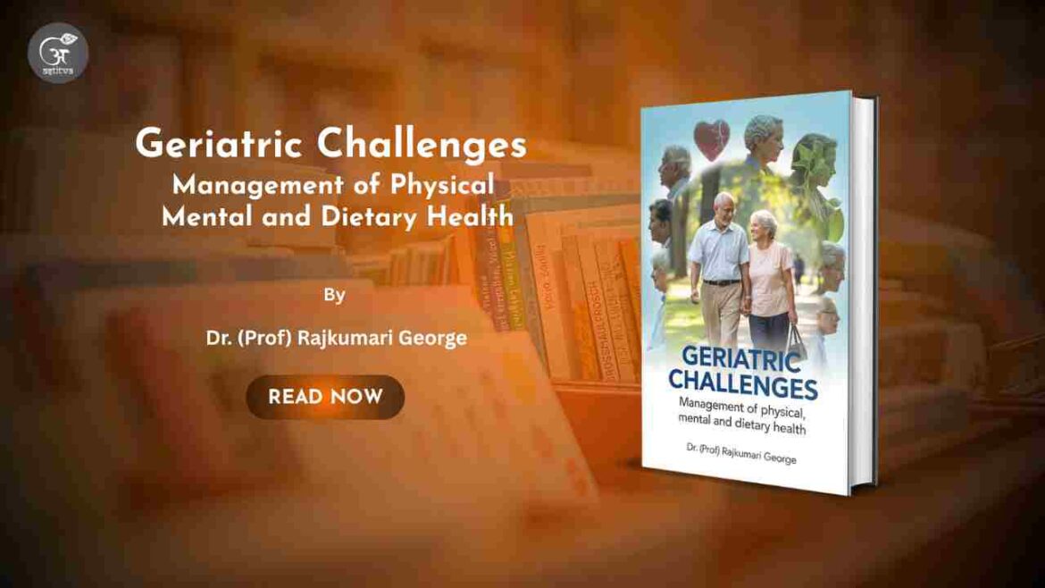 Book Release: Geriatric Challenges- Management of physical, mental and dietary health by Dr. (Prof) Rajkumari George