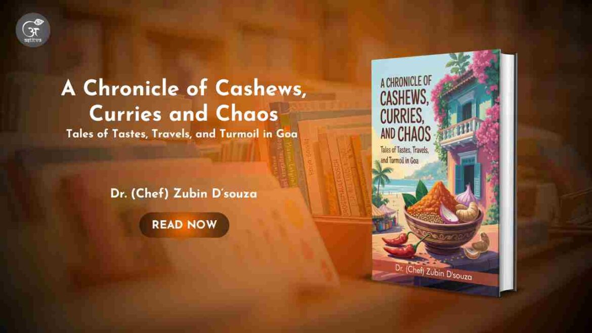 Book Release: A Chronicle of Cashews, Curries, and Chaos by Dr. (Chef) Zubin D’souza