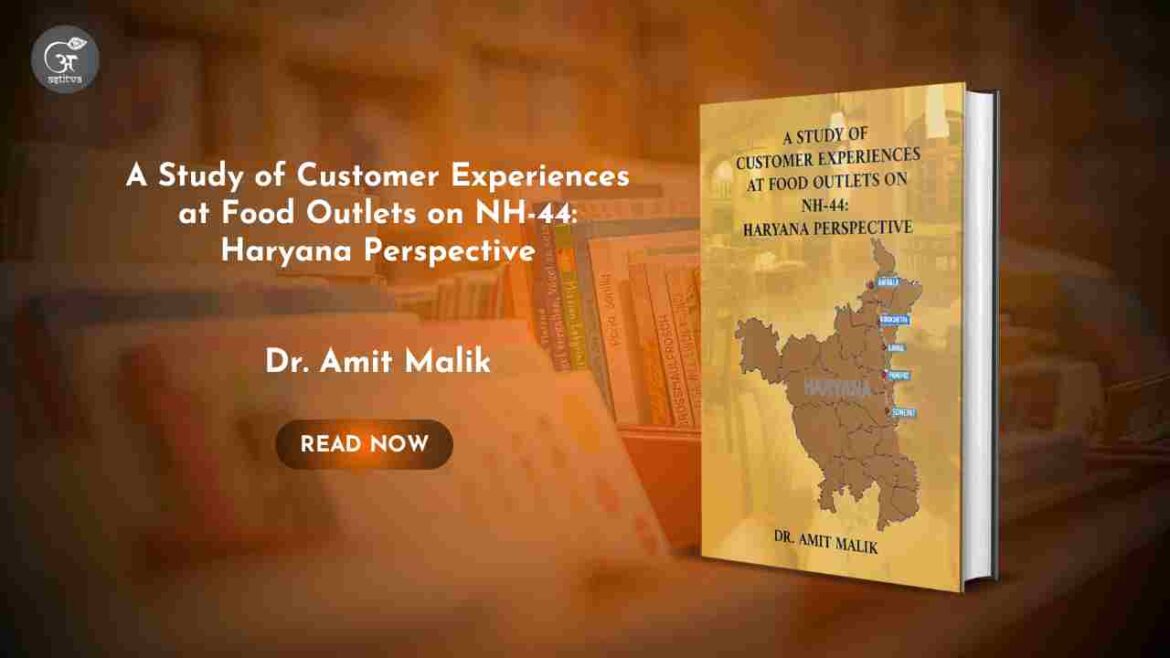 Book Release: A Study of Customer Experiences at Food Outlets on NH-44: Haryana Perspective By Dr. Amit Malik