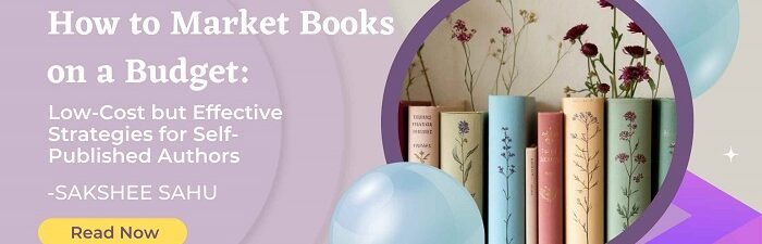 How to Market Books on a Budget: Low-Cost but Effective Strategies for Self-Published Authors