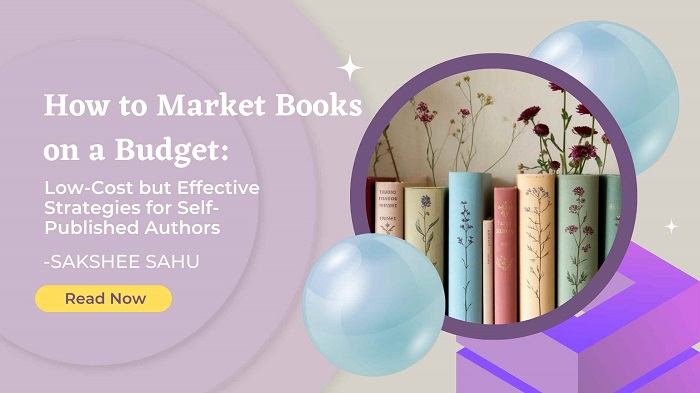 How to Market Books on a Budget: Low-Cost but Effective Strategies for Self-Published Authors