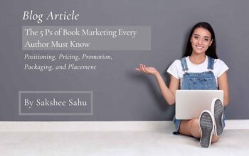 The 5 Ps of Book Marketing Every Author Must Know - Positioning, Pricing, Promotion, Packaging, and Placement