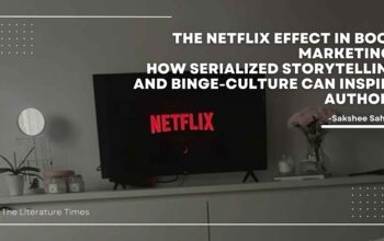 The Netflix Effect in Book Marketing How Serialized Storytelling and Binge-Culture Can Inspire Authors
