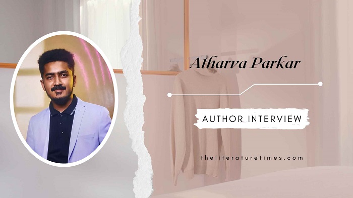 An Interview with Atharva Parkar