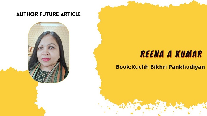 Author Feature: Reena A Kumar – Giving Voice to Life Through Stories