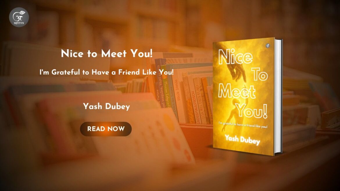Book Release: Nice to Meet You!: I’m grateful to have a friend like you! by Yash Dubey
