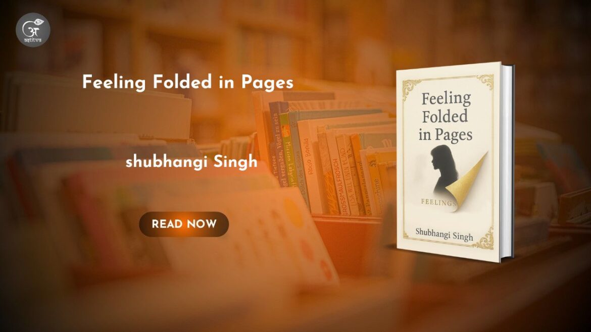 Book Release: Feeling Folded in Pages by Shubhangi Singh