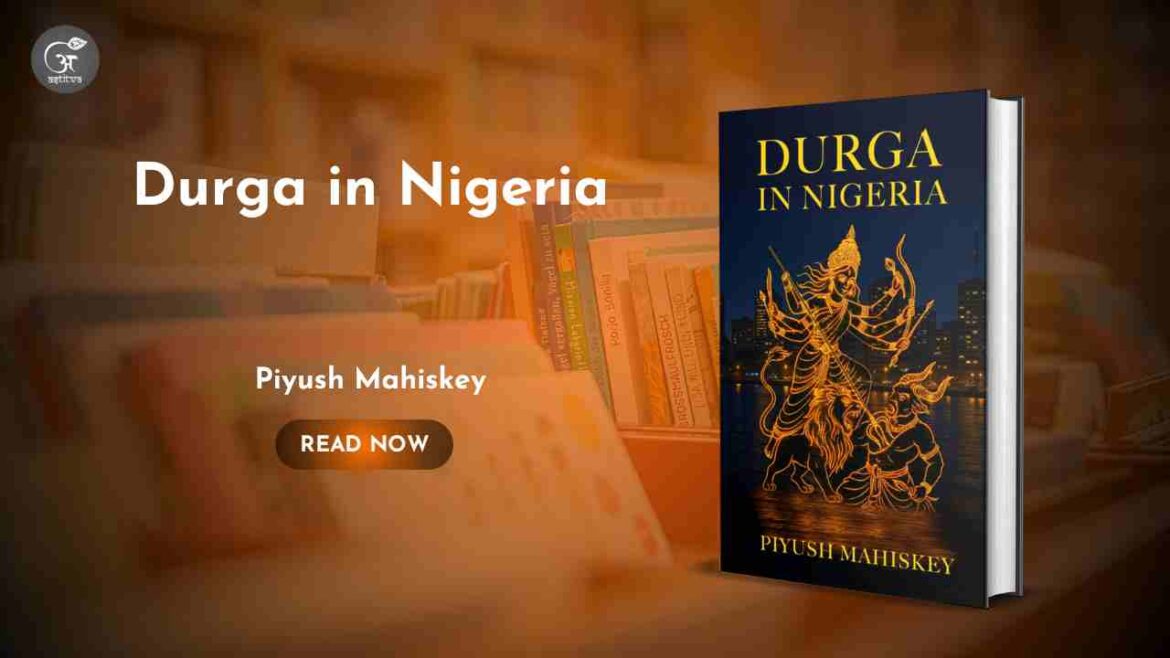 Book Release: Durga in Nigeria by Piyush Mahiskey