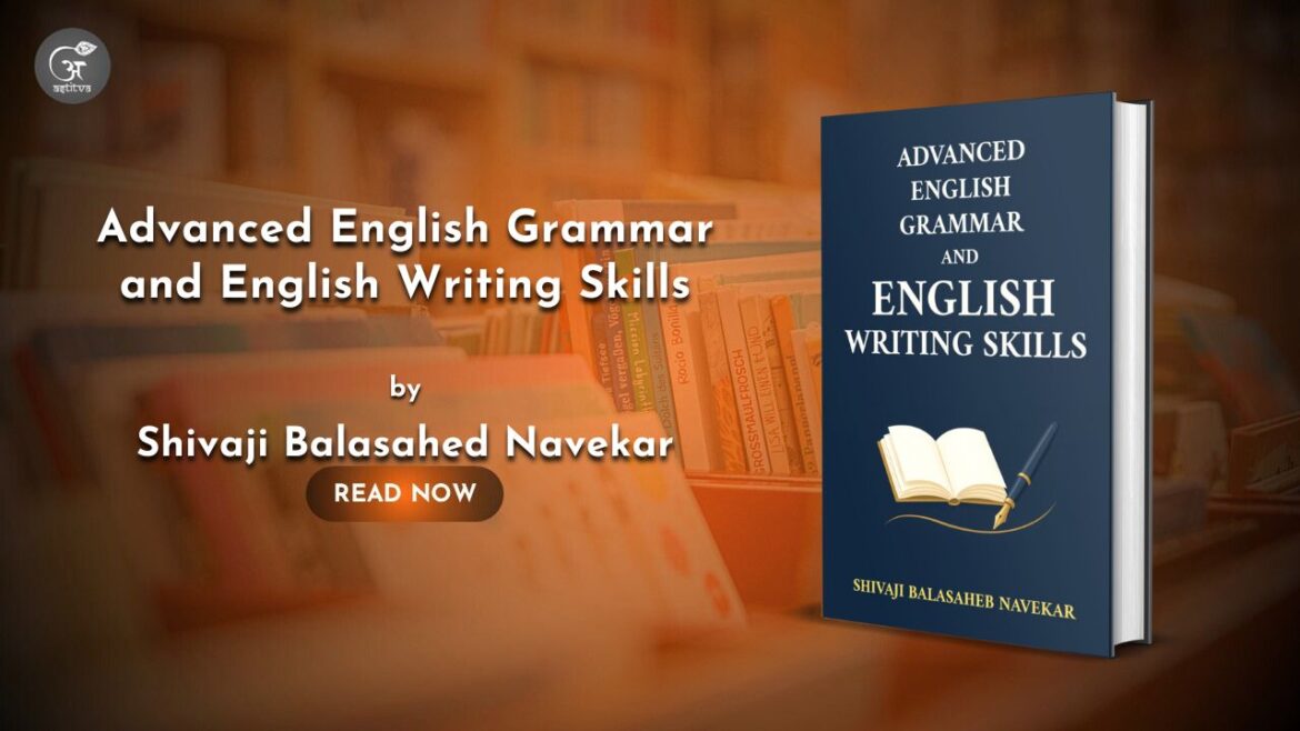 Book Release: Advanced English Grammar and English Writing Skills by Shivaji Balasahed Navekar