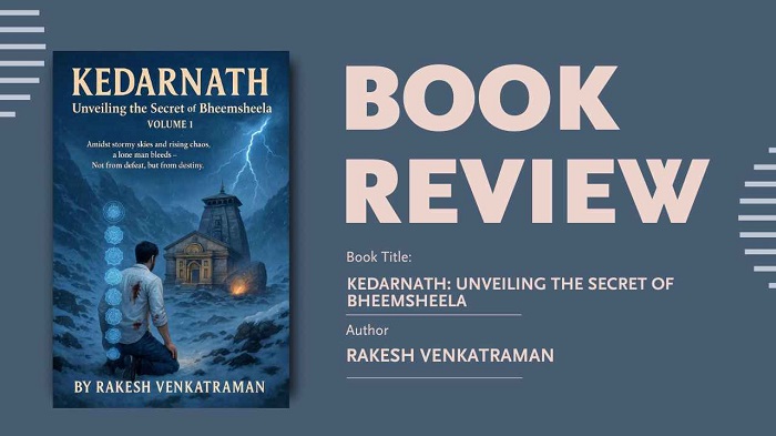 Book Review: Kedarnath: Unveiling the Secret of Bheemsheela by Rakesh Venkatraman