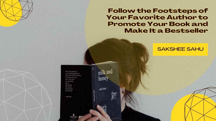 Follow the Footsteps of Your Favorite Author to Promote Your Book and Make It a Bestseller