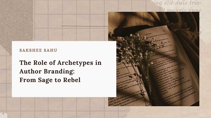 The Role of Archetypes in Author Branding: From Sage to Rebel