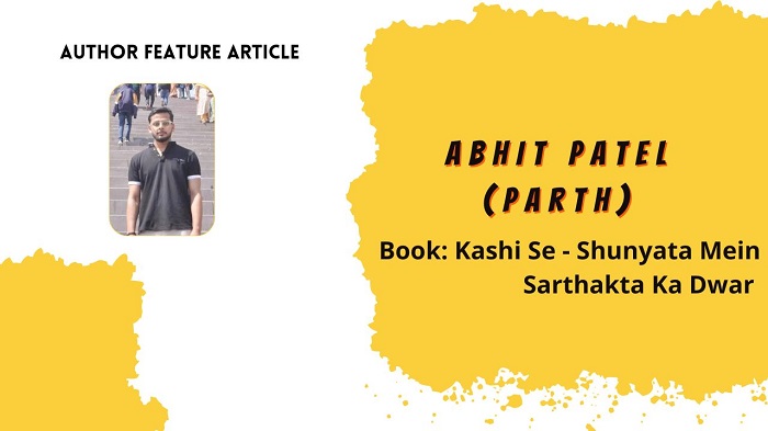 Author Feature Article: Abhit Patel “Parth”