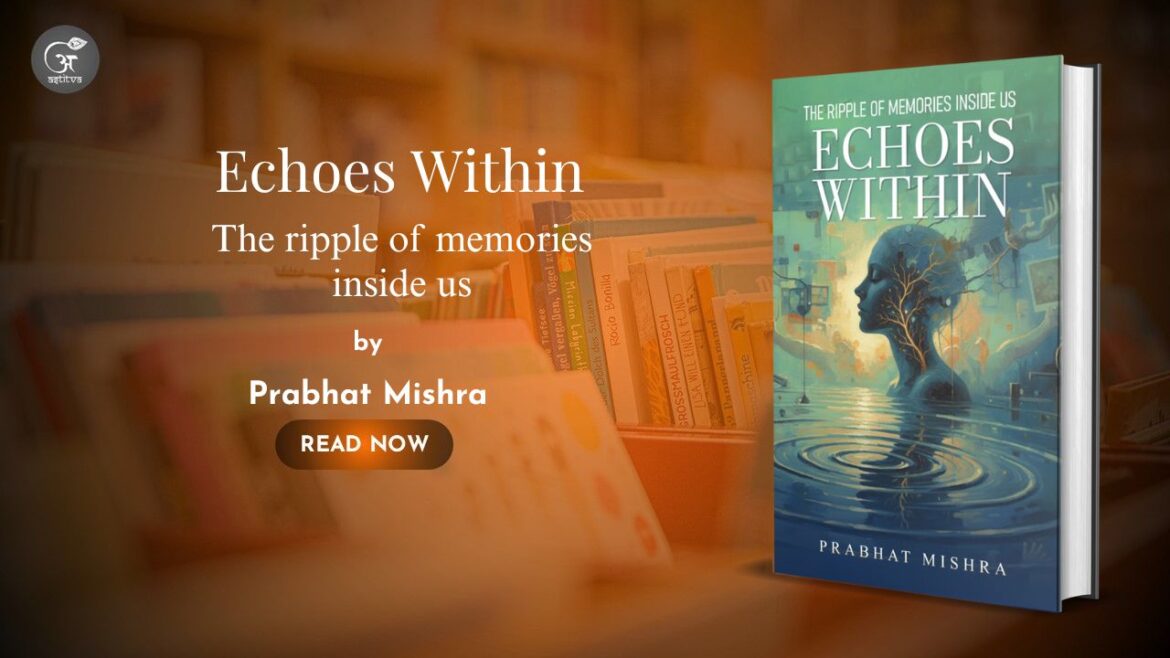Book Release Article: Echoes Within by Prabhat Mishra