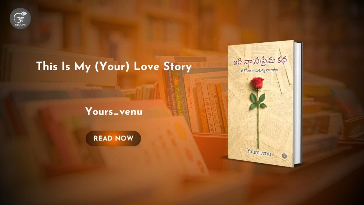 Book Relaease: This Is My (Your) Love Story: My Story, Written for You by Yours_Venu
