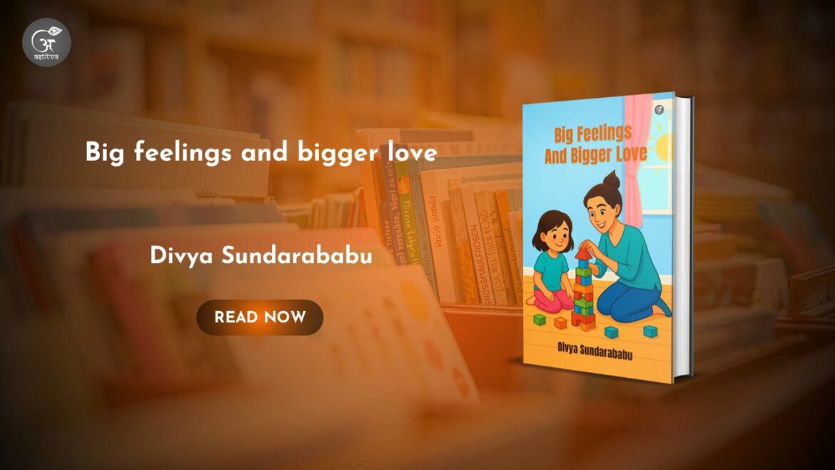 Book Release: Big Feelings and Bigger Love by Divya Sundarababu