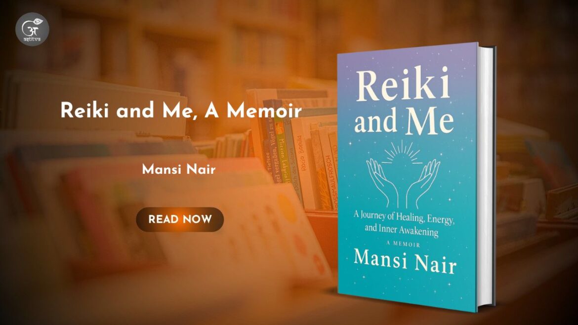 Book Release: Reiki and Me, A Memoir by Mansi Nair