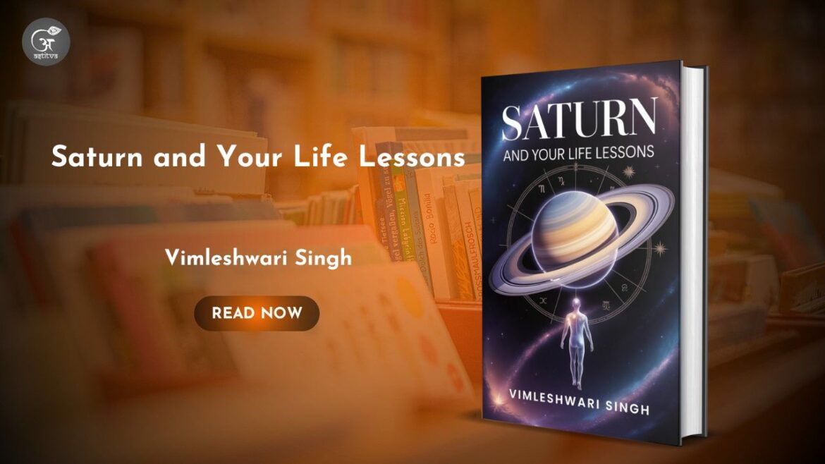 Book Release: Saturn and Your Life Lessonsby Vimleshwari Singh