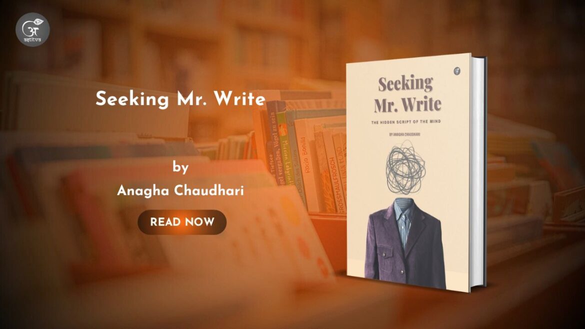 Book Release: Seeking Mr. Write: The Hidden Script of the Mind by Anagha Chaudhari