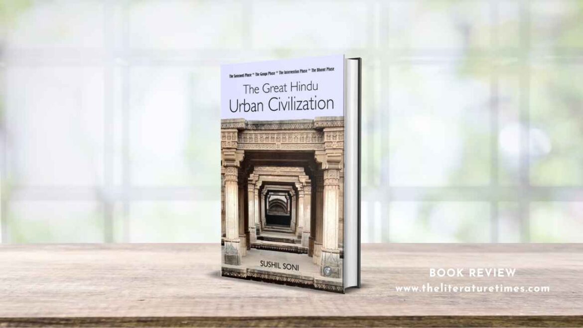 Book Review: The Great Hindu Urban Civilization by Sushil Soni